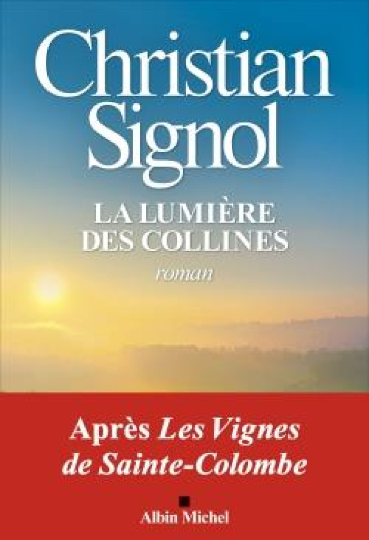 LA LUMIERE DES COLLINES (EDITION 2022) - SIGNOL CHRISTIAN - ALBIN MICHEL