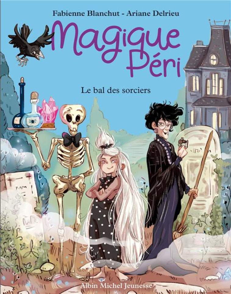 MAGIQUE PERI T1 LE BAL DES SORCIERS (EDITION 2022) - BLANCHUT/DELRIEU - ALBIN MICHEL