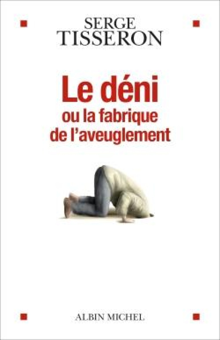 LE DENI OU LA FABRIQUE DE L-AVEUGLEMENT - TISSERON SERGE - ALBIN MICHEL