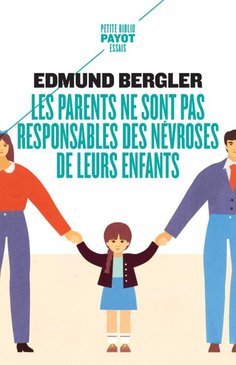 LES PARENTS NE SONT PAS RESPONSABLES DES NEVROSES DE LEURS ENFANTS - BERGLER EDMUND - PAYOT POCHE