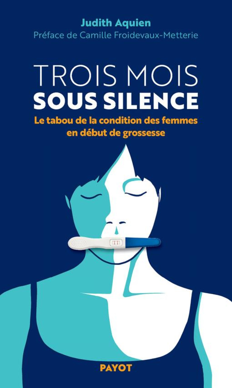 TROIS MOIS SOUS SILENCE - LE TABOU DE LA CONDITION DES FEMMES EN DEBUT DE GROSSESSE - AQUIEN - PAYOT POCHE