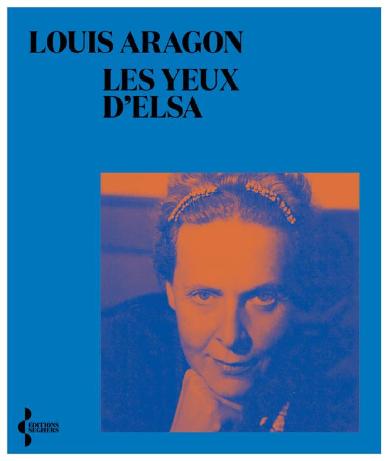 LES YEUX D-ELSA - ARAGON/RAY - SEGHERS