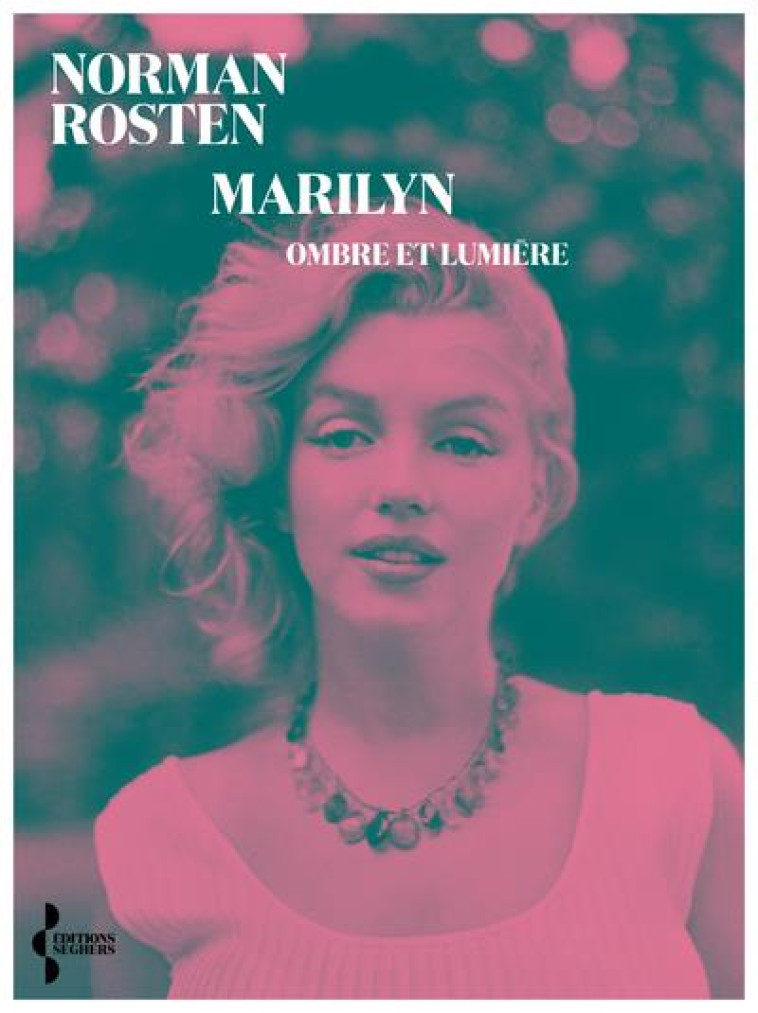 MARILYN - OMBRE ET LUMIERE - ROSTEN NORMAN - SEGHERS