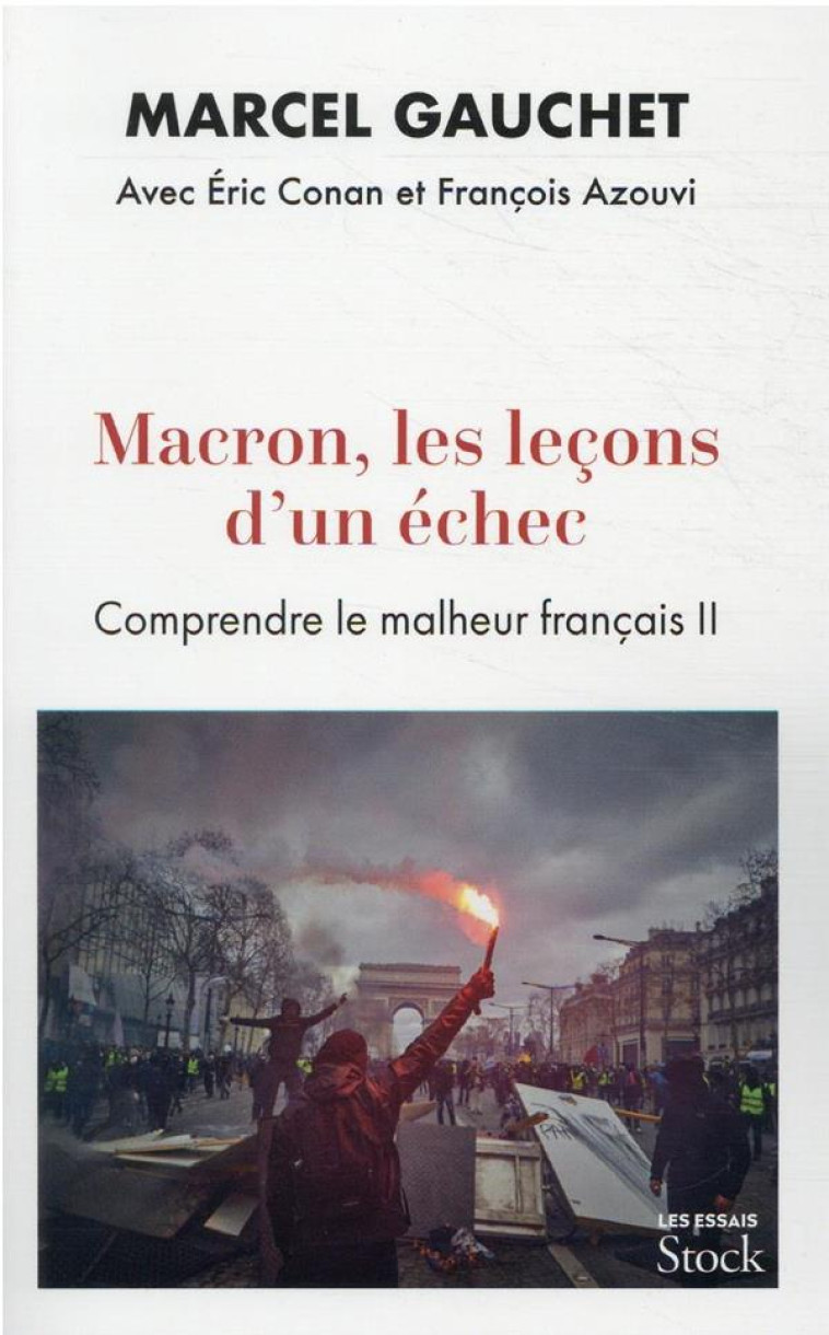 MACRON, LES LECONS D-UN ECHEC - COMPRENDRE LE MALHEUR FRANCAIS II - GAUCHET/CONAN/AZOUVI - STOCK