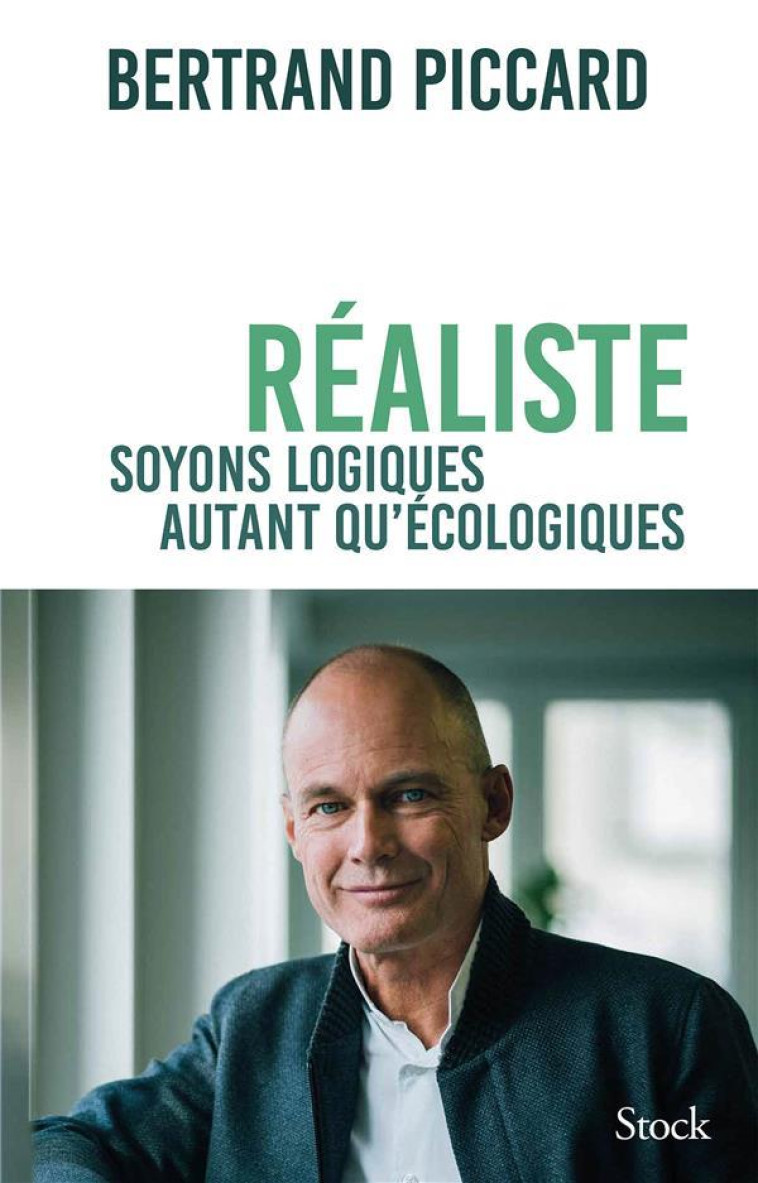 REALISTE - SOYONS LOGIQUE AUTANT QU-ECOLOGIQUE - PICCARD BERTRAND - STOCK