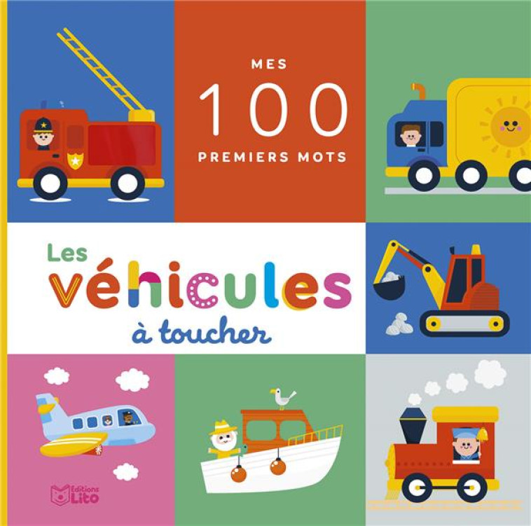 MES 100 PREMIERS MOTS - LES VEHICULES A TOUCHER - XXX - LITO