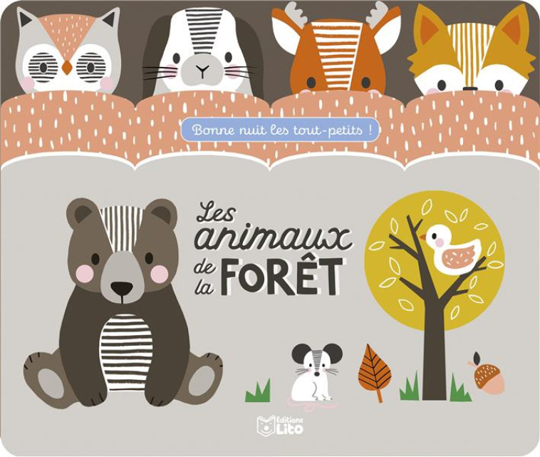 BONNE NUIT LES TOUT-PETITS ! - LES ANIMAUX DE LA FORET - XXX - LITO