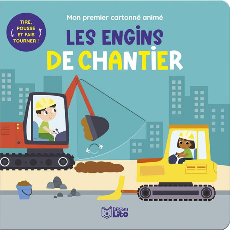 MON PREMIER CARTONNE ANIME - LES ENGINS DE CHANTIER - XXX - LITO