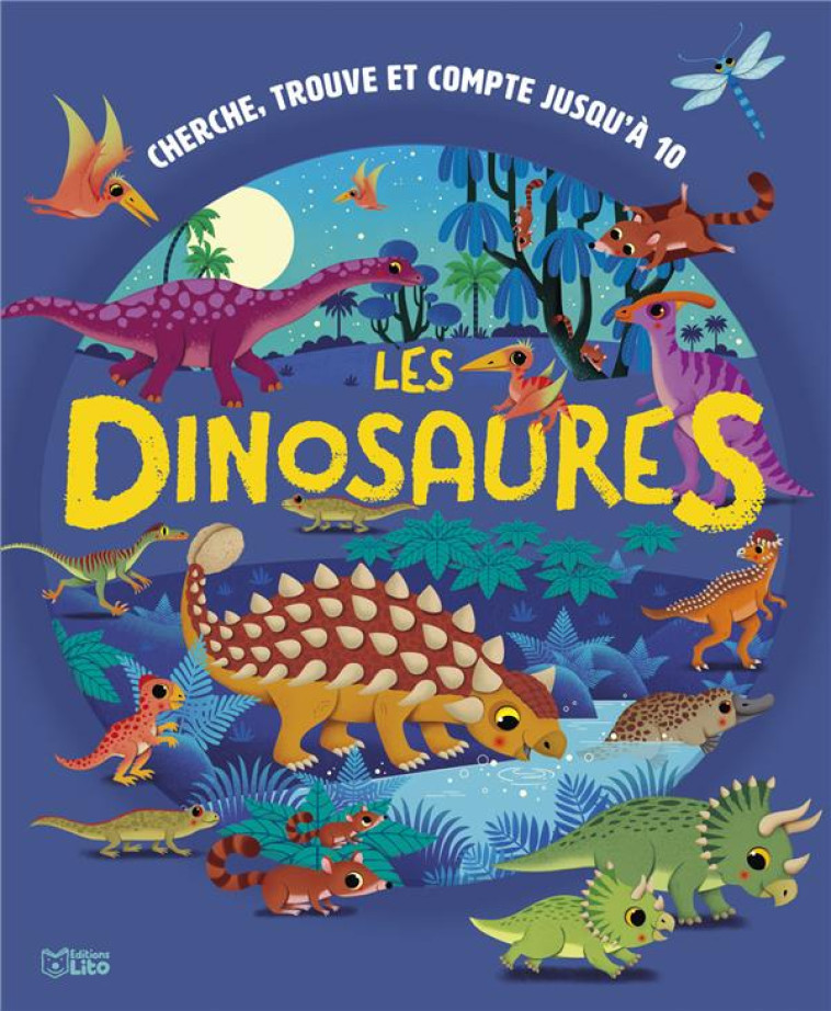 LES DINOSAURES - CHERCHE, TROUVE ET COMPTE JUSQU-A 10 - IOSSA FEDERICA - LITO