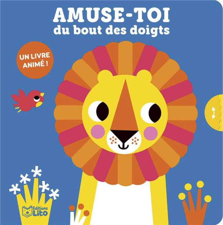 AMUSE-TOI DU BOUT DES DOIGTS - [LE LION] - UN LIVRE ANIME ! - XXX - LITO