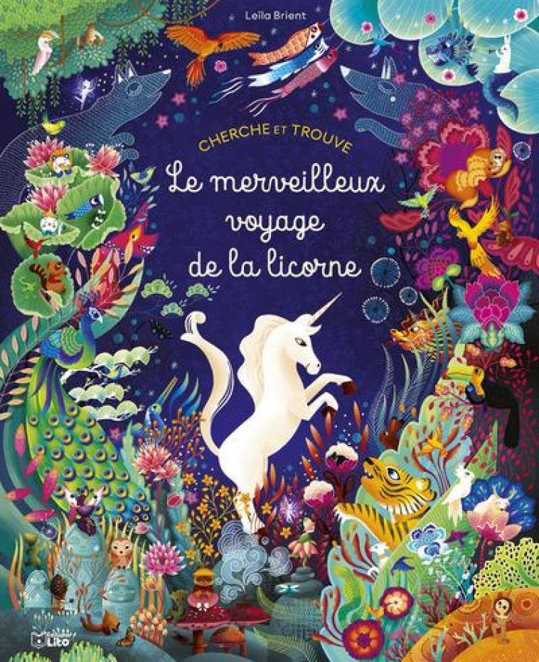 CHERCHE ET TROUVE - LE MERVEILLEUX VOYAGE DE LA LICORNE - BRIENT LEILA - LITO