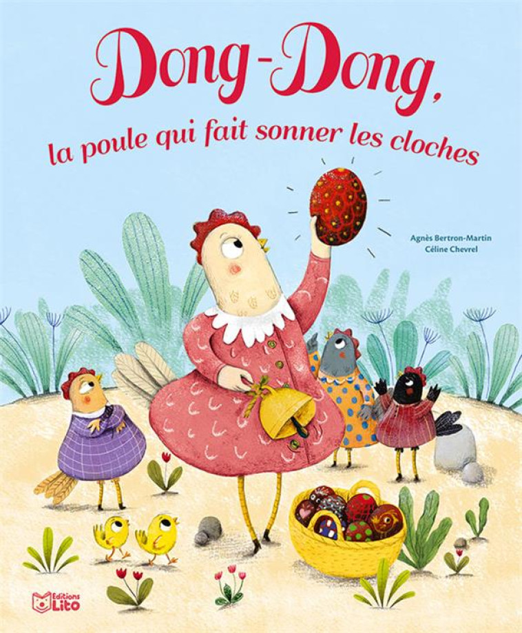 DONG-DONG, LA POULE QUI FAIT SONNER LES CLOCHES - BERTRON-MARTIN AGNES - LITO