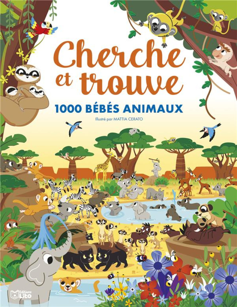 CHERCHE ET TROUVE - 1000 BEBES ANIMAUX - CERATO MATTIA - LITO