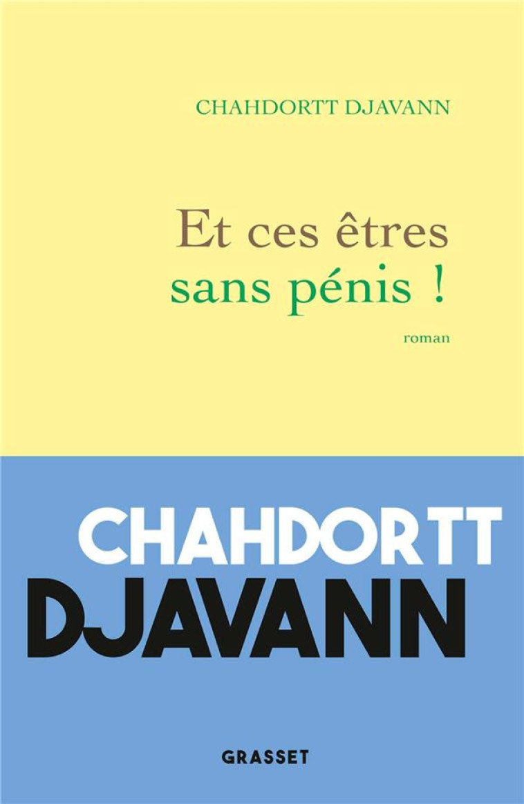 ET CES ETRES SANS PENIS ! - DJAVANN CHAHDORTT - GRASSET