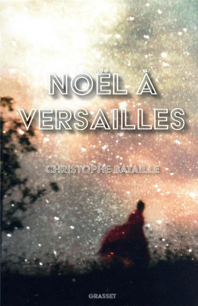 NOEL A VERSAILLES - BATAILLE CHRISTOPHE - GRASSET