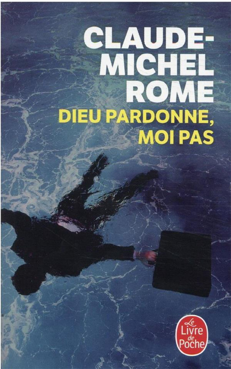 DIEU PARDONNE, MOI PAS - ROME CLAUDE-MICHEL - LGF/Livre de Poche