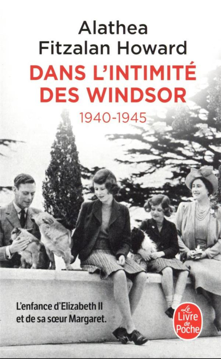 DANS L-INTIMITE DES WINDSOR - 1940-1945 - FITZALAN HOWARD A. - LGF/Livre de Poche