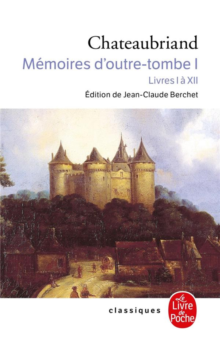 MEMOIRES D-OUTRE-TOMBE - MEMOIRES D-OUTRE TOMBE (TOME 1) - LIVRES I A XII - CHATEAUBRIAND F-R. - LGF/Livre de Poche