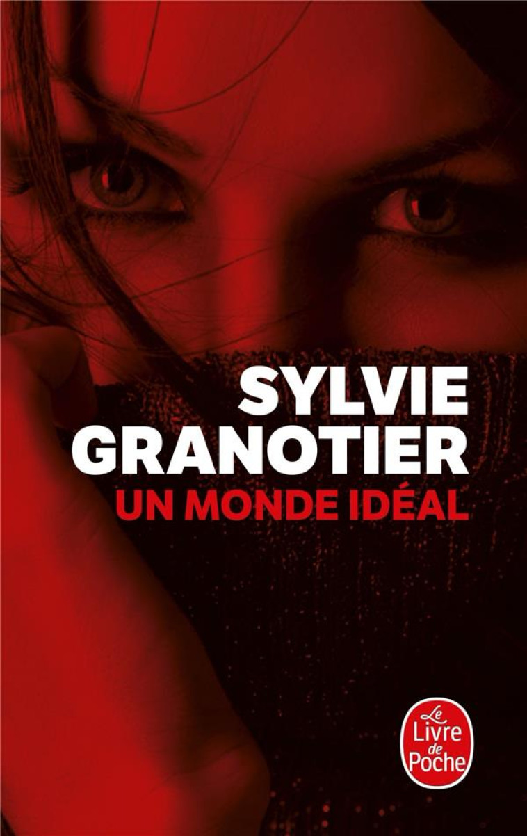 UN MONDE IDEAL - GRANOTIER SYLVIE - LGF/Livre de Poche