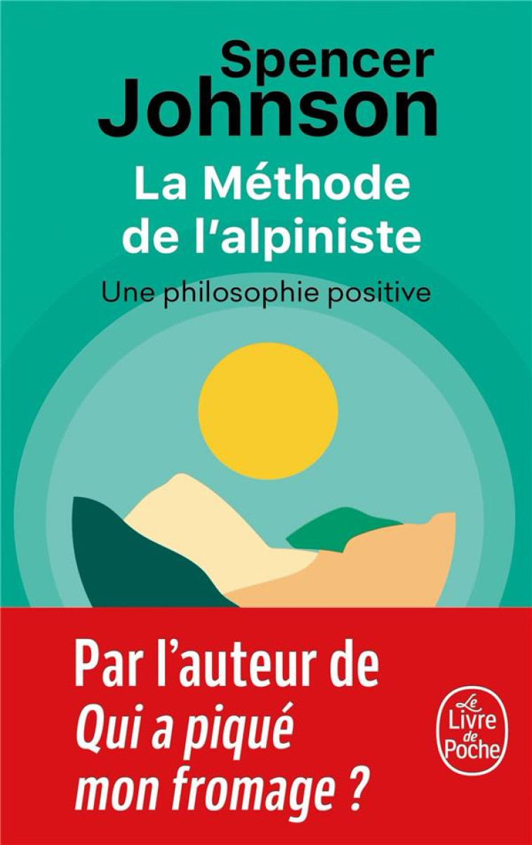 LA METHODE DE L-ALPINISTE - POUR DEVELOPPER LA CONFIANCE ET LA SERENITE - JOHNSON SPENCER - LGF/Livre de Poche