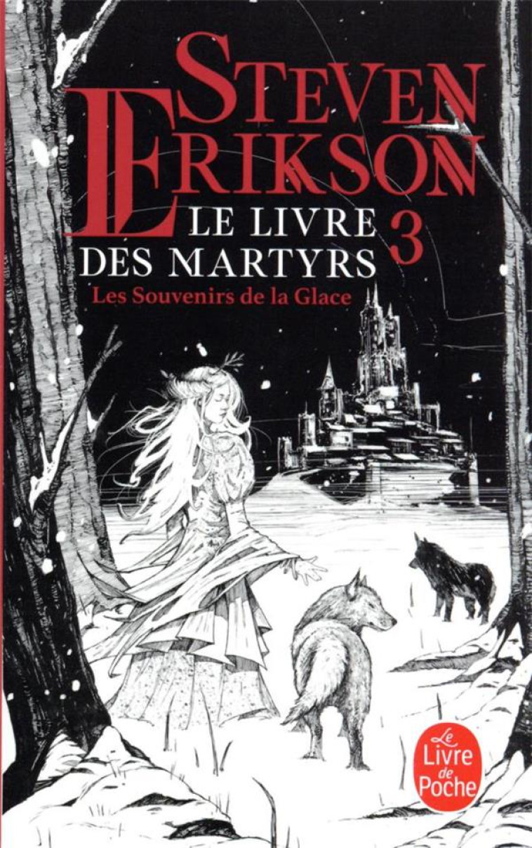 LES SOUVENIRS DE LA GLACE (LE LIVRE DES MARTYRS, TOME 3) - ERIKSON STEVEN - LGF/Livre de Poche