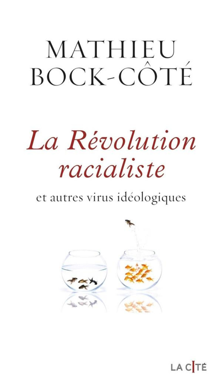 LA REVOLUTION RACIALISTE ET AUTRES VIRUS IDEOLOGIQUES - BOCK-COTE MATHIEU - PRESSES CITE