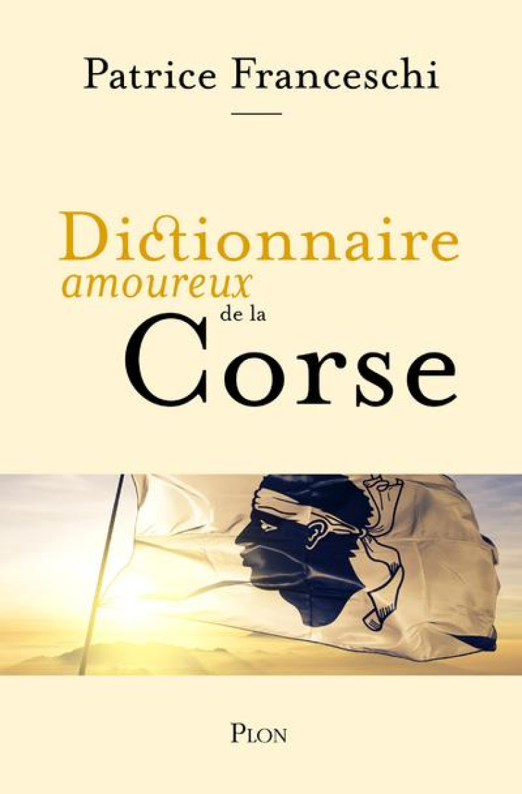 DICTIONNAIRE AMOUREUX DE LA CORSE - FRANCESCHI - PLON