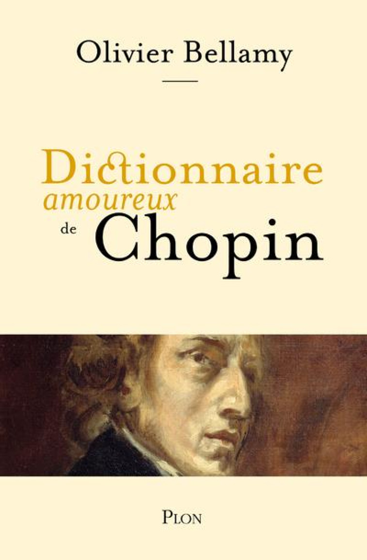 DICTIONNAIRE AMOUREUX DE CHOPIN - BELLAMY OLIVIER - PLON