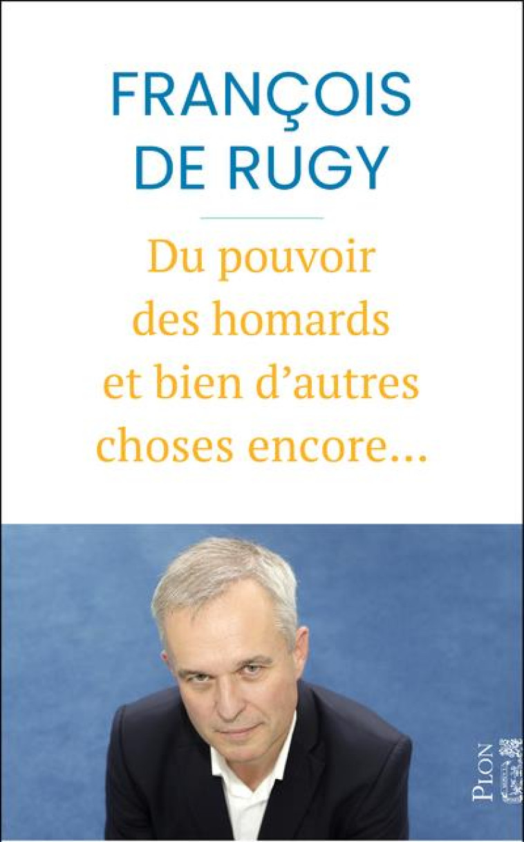 DU POUVOIR, DES HOMARDS... MAIS SURTOUT DE L-ECOLOGIE ! - RUGY FRANCOIS DE - PLON