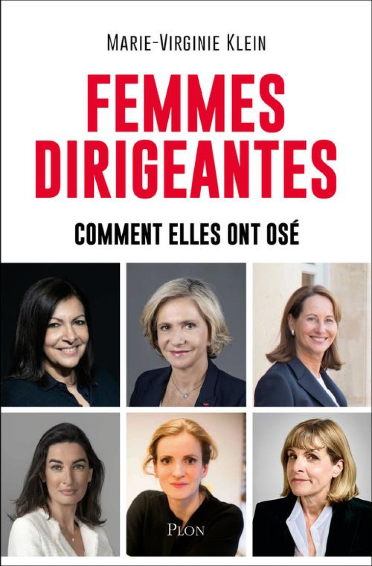 FEMMES DIRIGEANTES - COMMENT ELLES ONT OSE - KLEIN MARIE-VIRGINIE - PLON