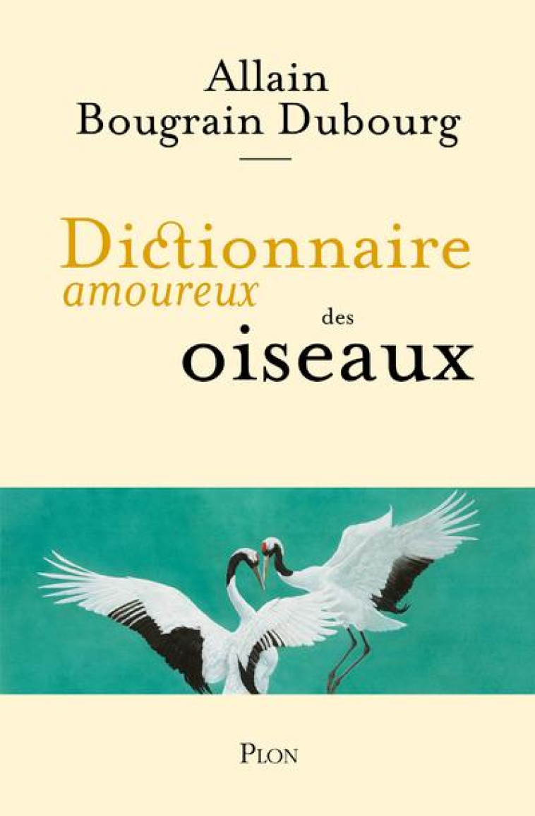 DICTIONNAIRE AMOUREUX DES OISEAUX - BOUGRAIN-DUBOURG - PLON