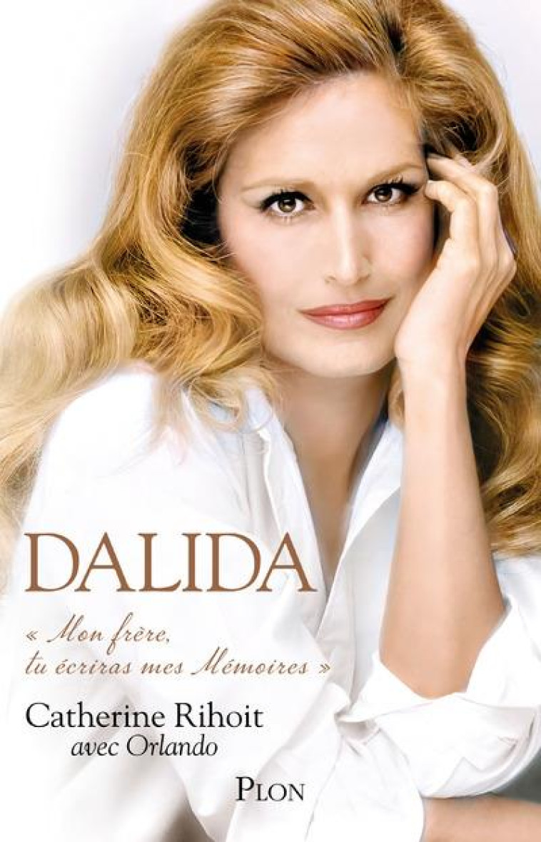 DALIDA - MON FRERE TU ECRIRAS MES MEMOIRES - RIHOIT CATHERINE - PLON