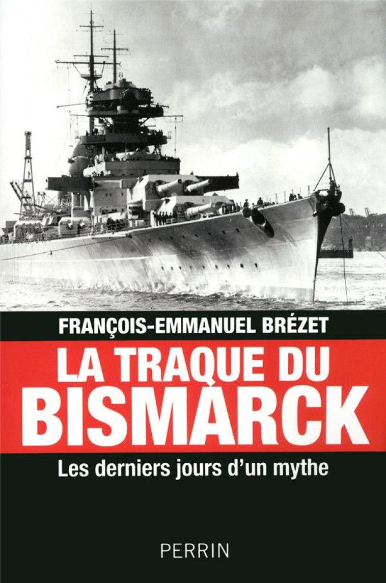 LA TRAQUE DU BISMARCK - BREZET F-E. - Perrin