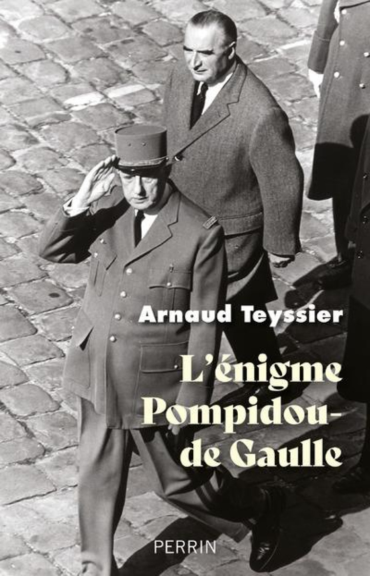 L-ENIGME POMPIDOU-DE GAULLE - TEYSSIER ARNAUD - PERRIN