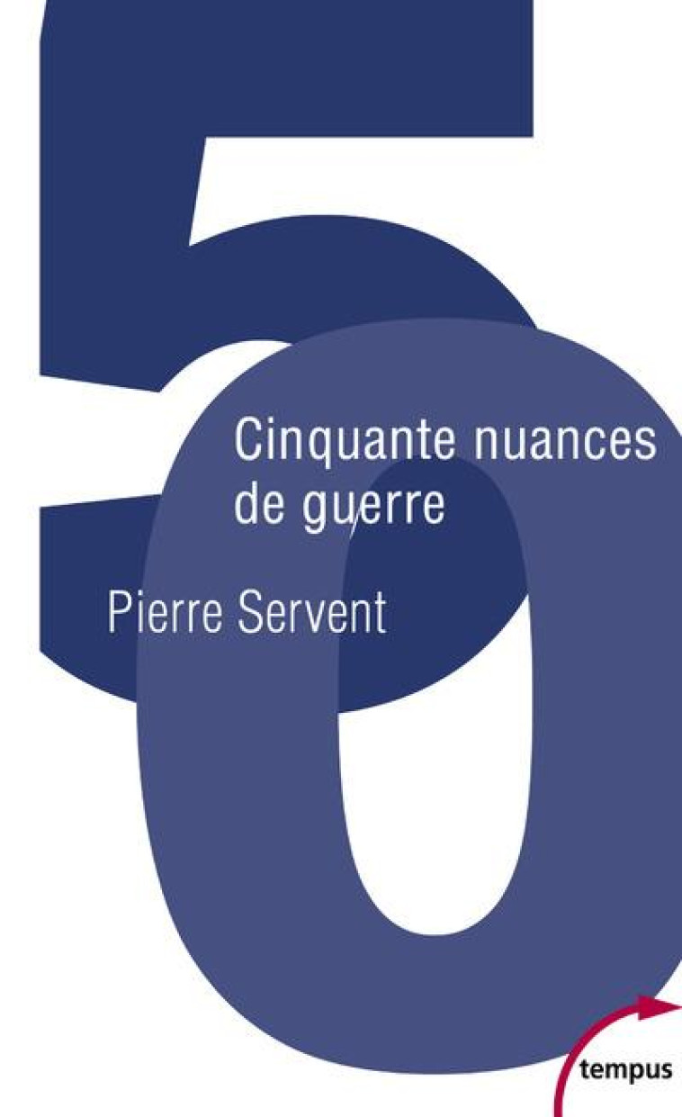 CINQUANTE NUANCES DE GUERRE - SERVENT PIERRE - PERRIN