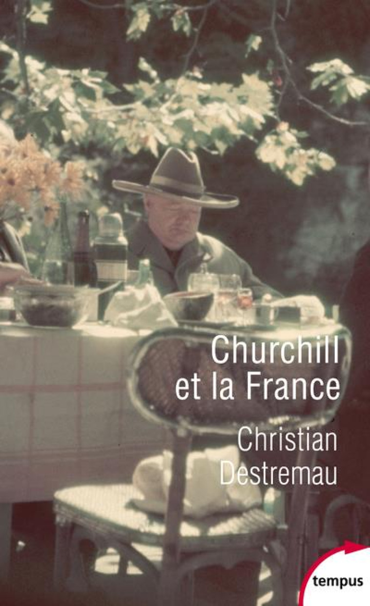 CHURCHILL ET LA FRANCE - DESTREMAU CHRISTIAN - PERRIN