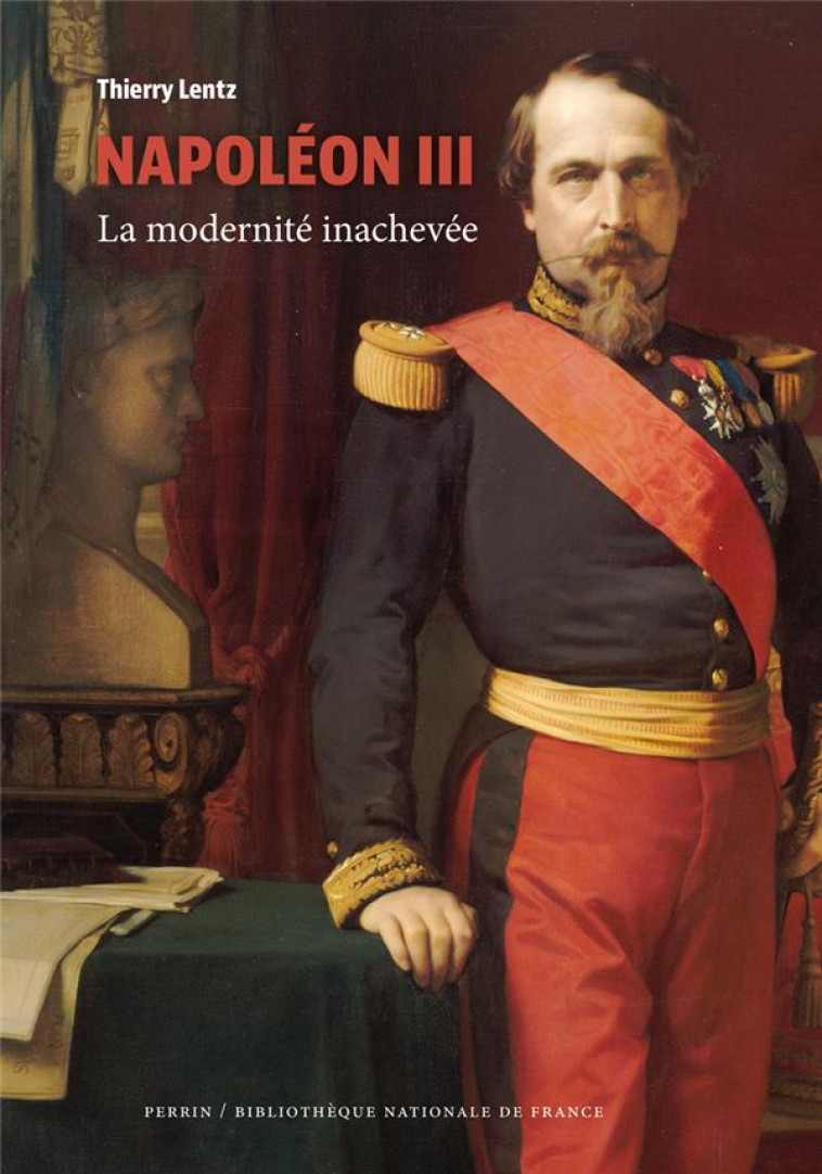 NAPOLEON III - LA MODERNITE INACHEVEE - LENTZ THIERRY - PERRIN