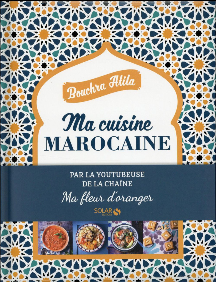 MA CUISINE MAROCAINE - MA FLEUR D-ORANGER - ATITA BOUCHRA - Solar