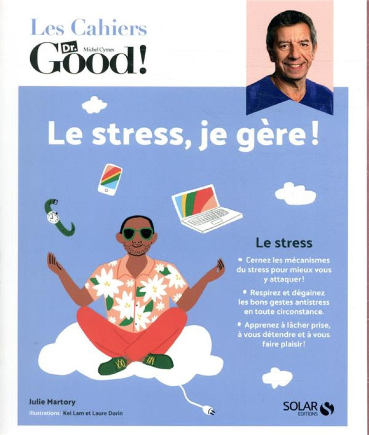 LES CAHIERS DR. GOOD ! - LE STRESS, JE GERE ! - MARTORY JULIE - SOLAR