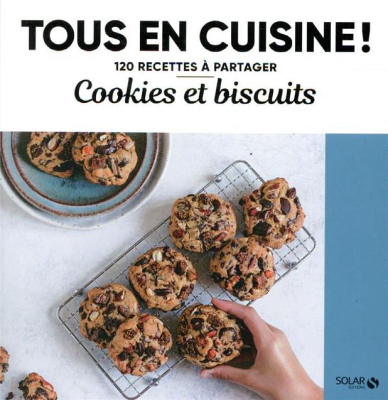 COOKIES ET BISCUITS - TOUS EN CUISINE ! - COLLECTIF - SOLAR