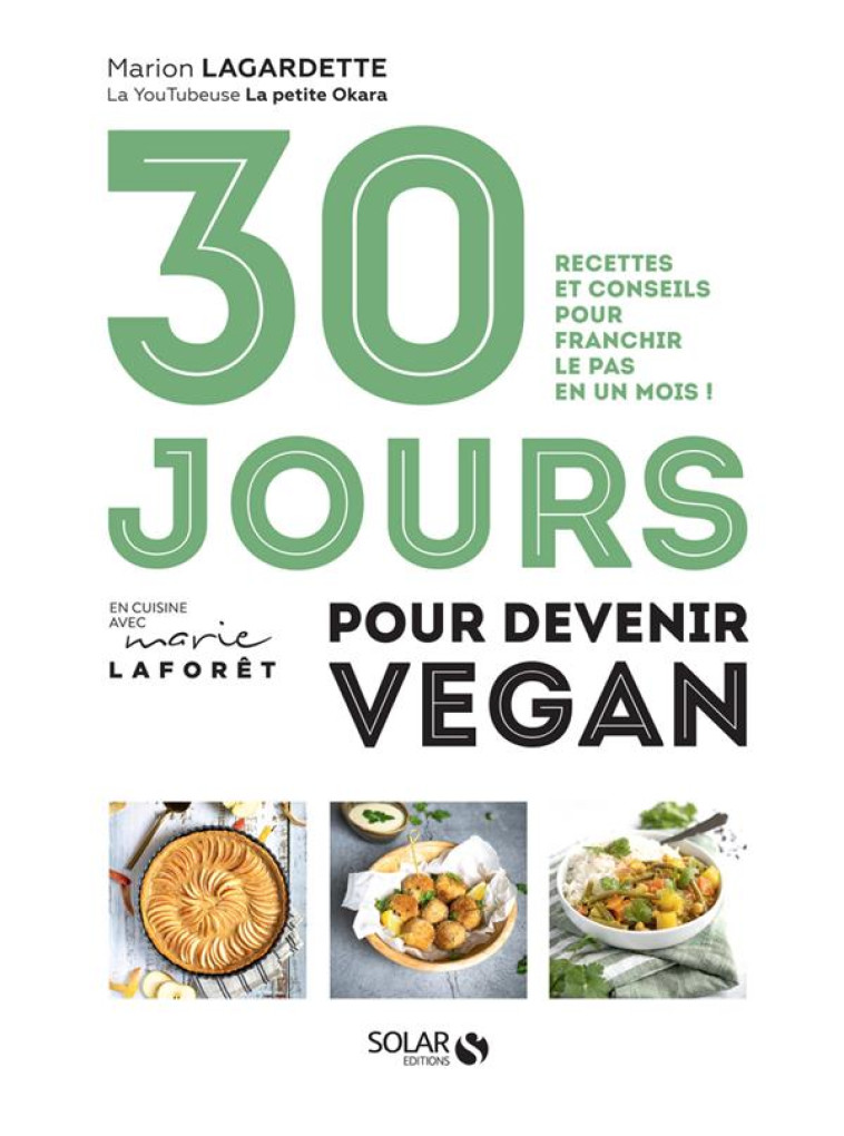 30 JOURS POUR DEVENIR VEGAN - RECETTES ET CONSEILS POUR FRANCHIR LE PAS EN UN MOIS ! - LAGARDETTE MARION - SOLAR