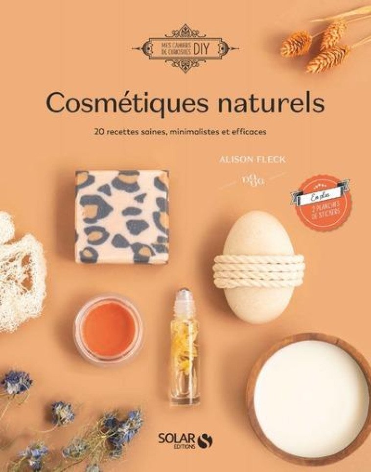 COSMETIQUES NATURELS - 18 RECETTES SAINES, MINIMALISTES ET EFFICACES - FLECK/ROBERT - SOLAR