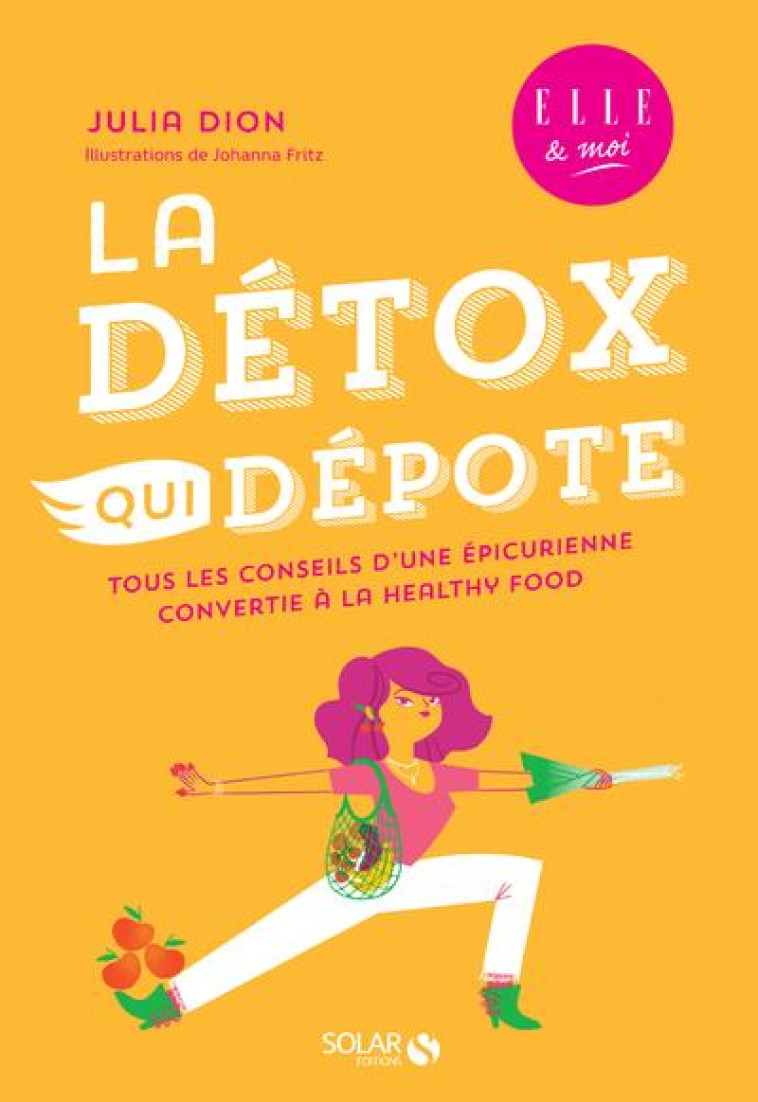 LA DETOX QUI DEPOTE - ELLE & MOI - DION/FRITZ - SOLAR