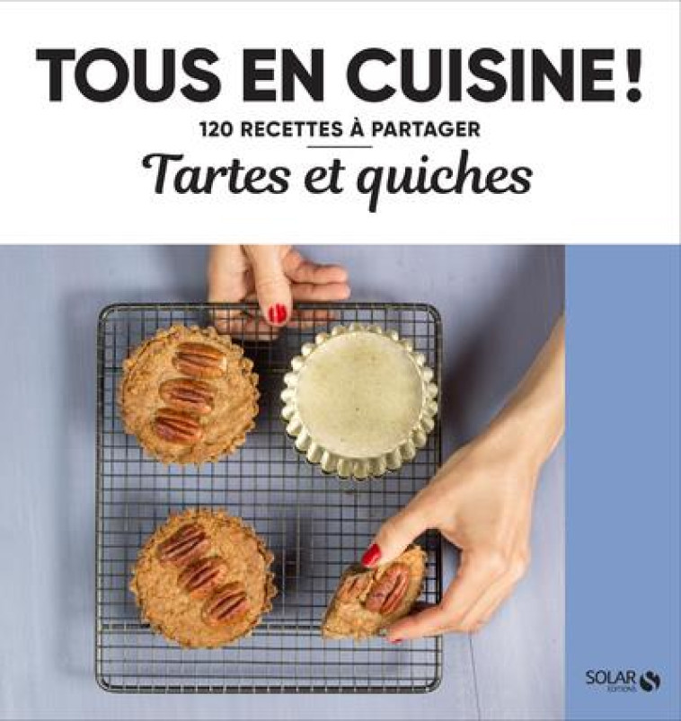 TARTES ET QUICHES - TOUS EN CUISINE ! - COLLECTIF - SOLAR