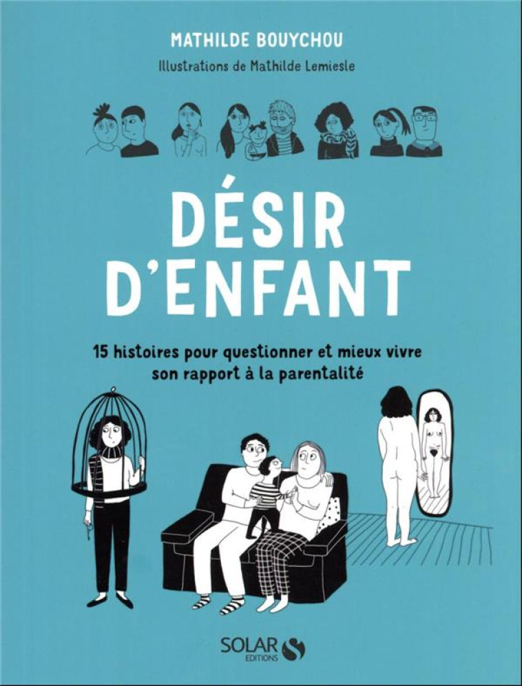 DESIR D-ENFANT - 15 HISTOIRES POUR QUESTIONNER ET MIEUX VIVRE SON RAPPORT A LA PARENTALITE - BOUYCHOU/LEMIESLE - SOLAR