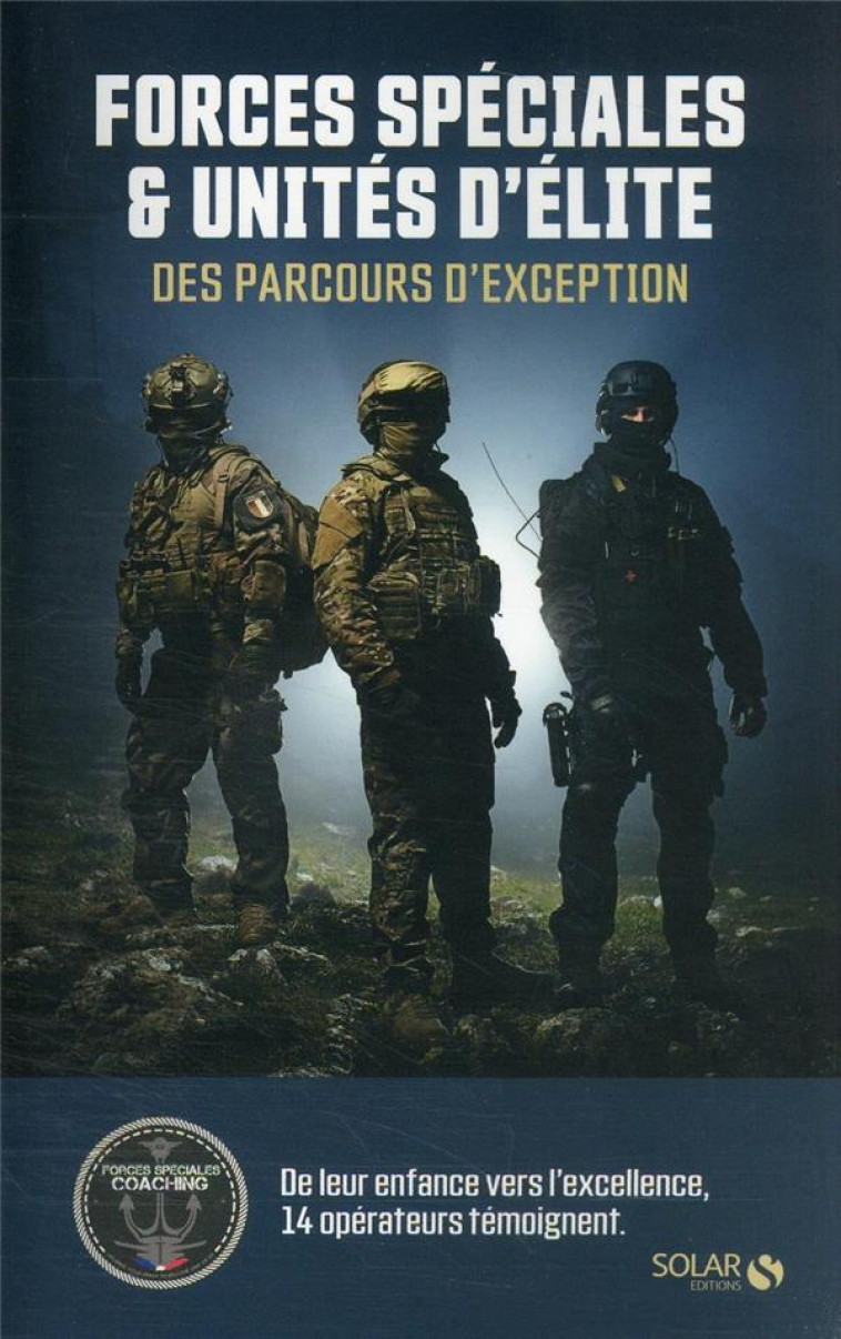 FORCES SPECIALES ET UNITES D-ELITE - DES PARCOURS D-EXCEPTION - PALASSY TEDDY - SOLAR