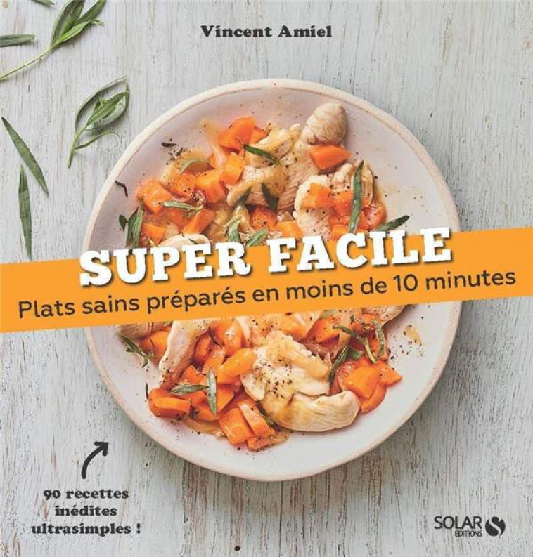 PLATS SAINS PREPARES EN MOINS DE 10 MINUTES - NOUVELLE EDITION - AMIEL VINCENT - SOLAR