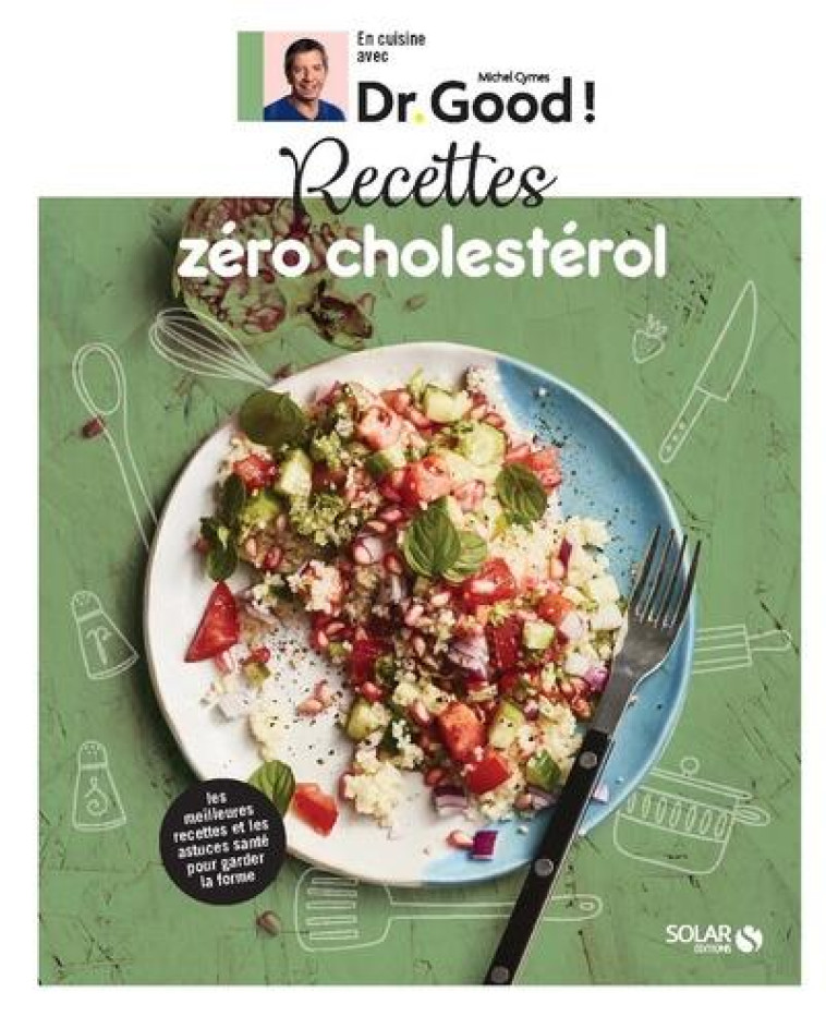 RECETTES ZERO CHOLESTEROL - DR GOOD ! - CYMES MICHEL - SOLAR