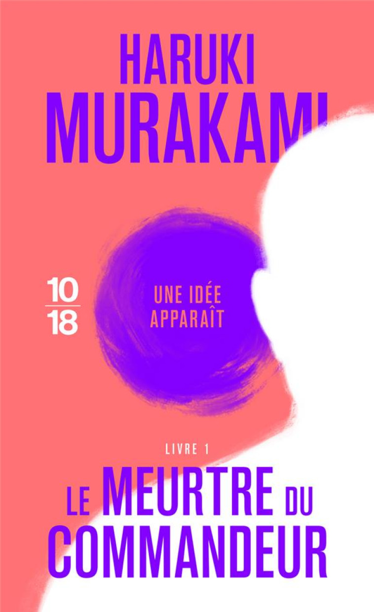 LE MEURTRE DU COMMANDEUR - LIVRE 1 - VOL01 - MURAKAMI/MENSCHIK - 10 X 18