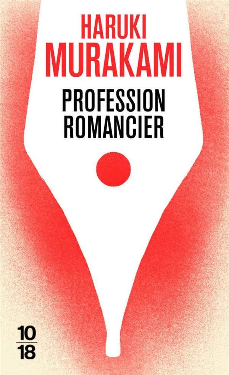 PROFESSION ROMANCIER - MURAKAMI HARUKI - 10 X 18